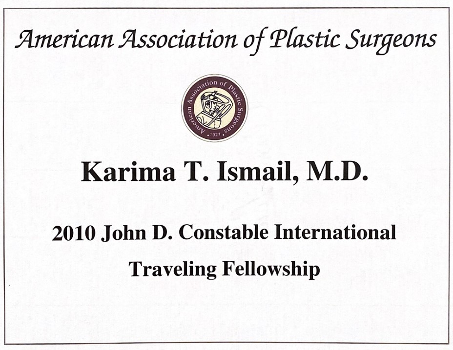 2010 John S. Constable International Traveling Fellowship From the American Association of Plastic Surgeons (AAPS)  Awarded to Dr. Karima Taher Ismail in recognition of her selection for this prestigious international fellowship.  Dr. Karima Taher Ismail